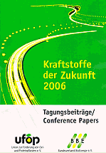 Fachkongress Kraftstoffe der Zukunft 2006 - Bundesverband BioEnergie BBE / Union zur F�rderung von Oel- und Proteinpflanzen UFOP