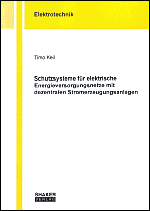 Schutzsysteme f�r elektrische Energieversorgungsnetze mit dezentralen Stromerzeugungsanlagen - Timo Keil