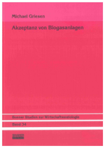 Akzeptanz von Biogasanlagen - Michael Griesen